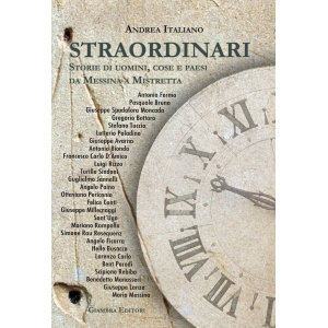 Straordinari. Storie di uomini, cose e paesi da Messina a Mistretta