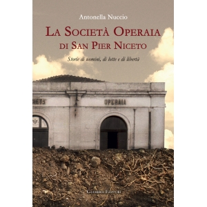 La Società Operaia di San Pier Niceto. Storie di uomini, di lotte e di libertà